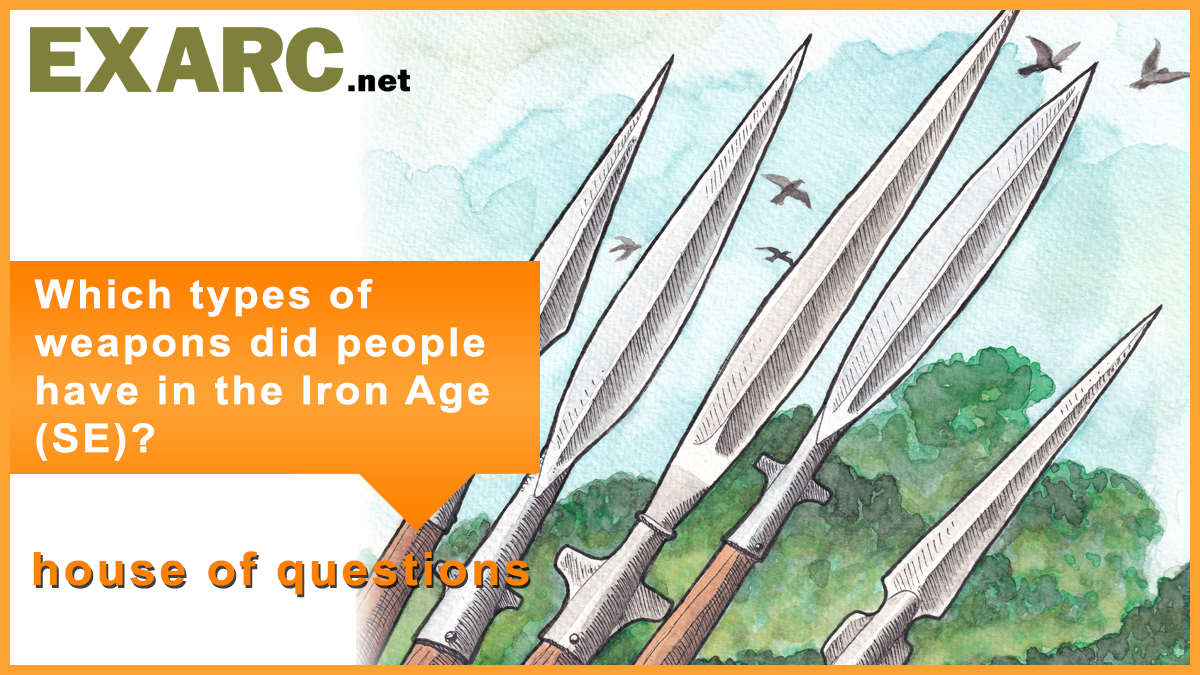 Which types of weapons did people have in the Iron Age (SE)?